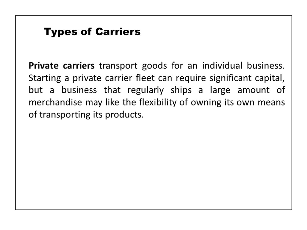 Private carriers transport goods for an individual business. Starting a private carrier fleet can